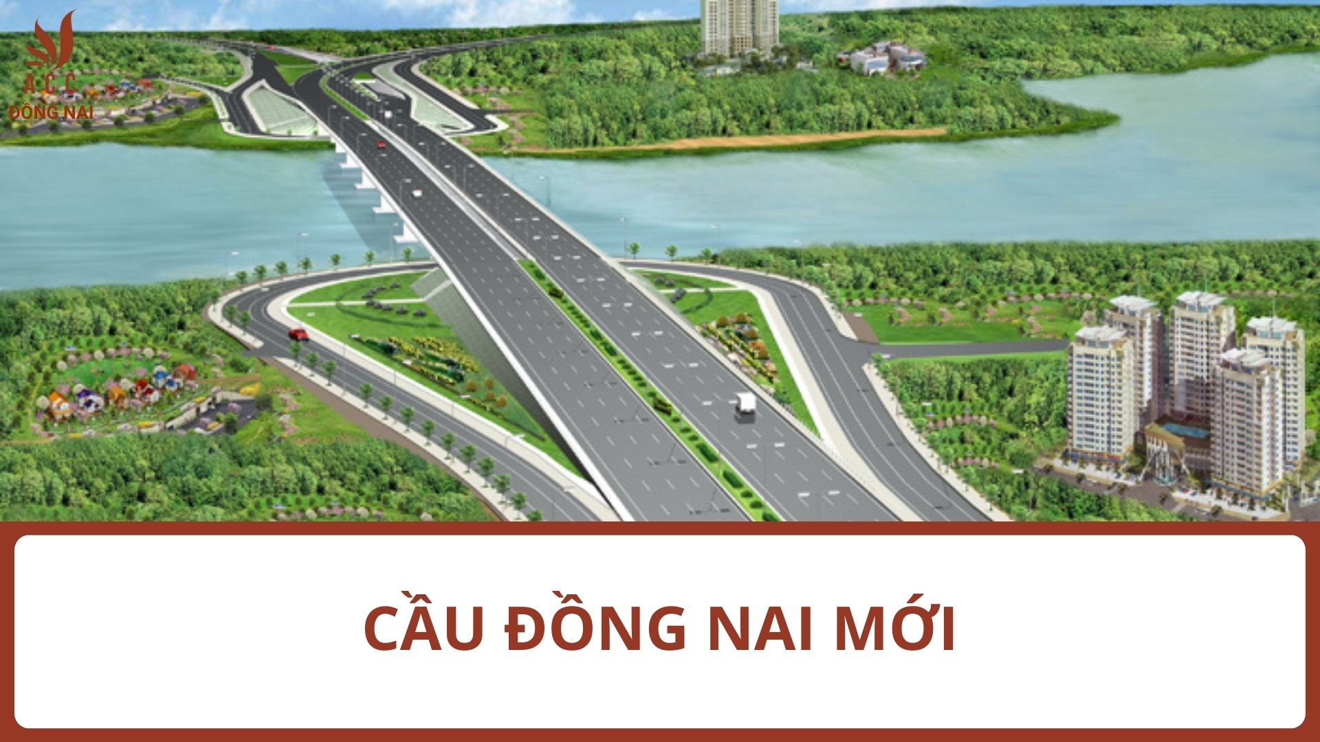 Cầu Đồng Nai mới và hai tuyến đầu cầu từ ngã ba vạn đến điểm cuối