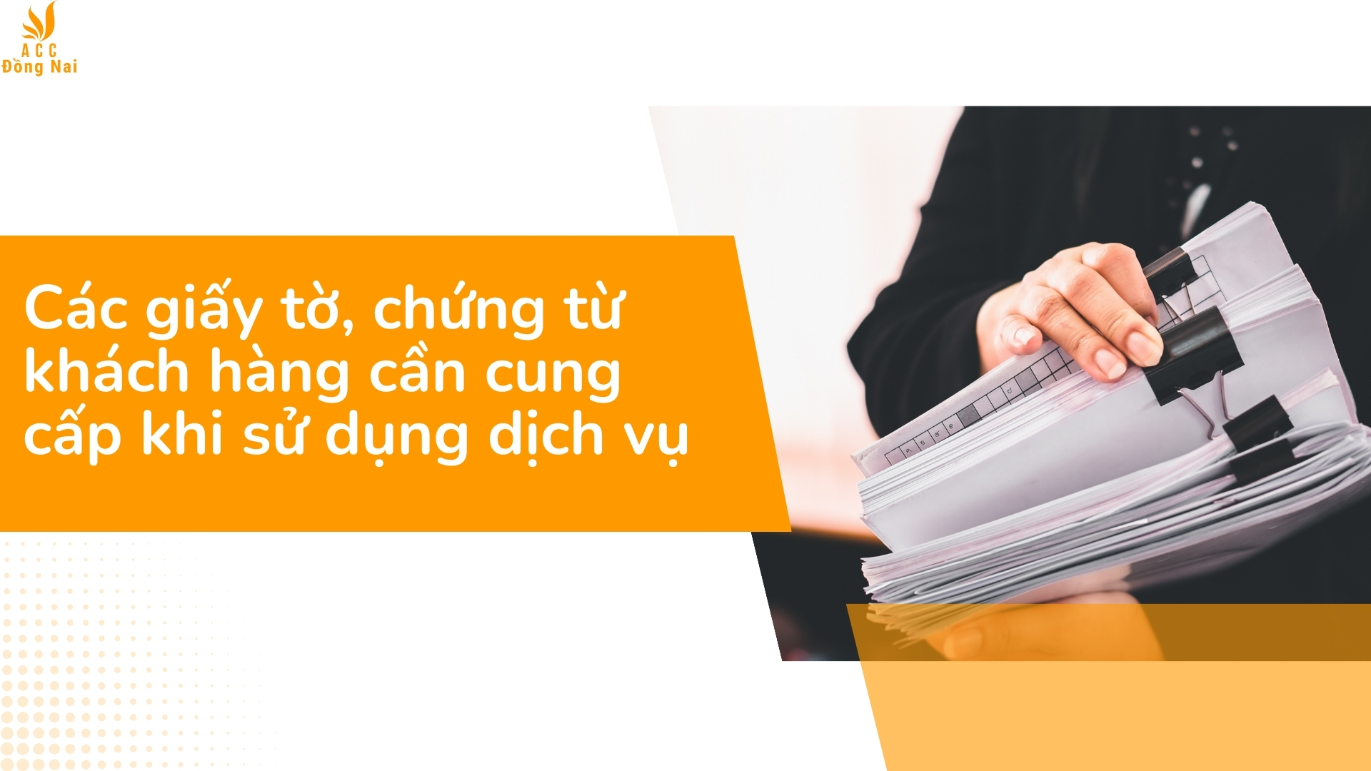 Các giấy tờ, chứng từ khách hàng cần cung cấp khi sử dụng dịch vụ