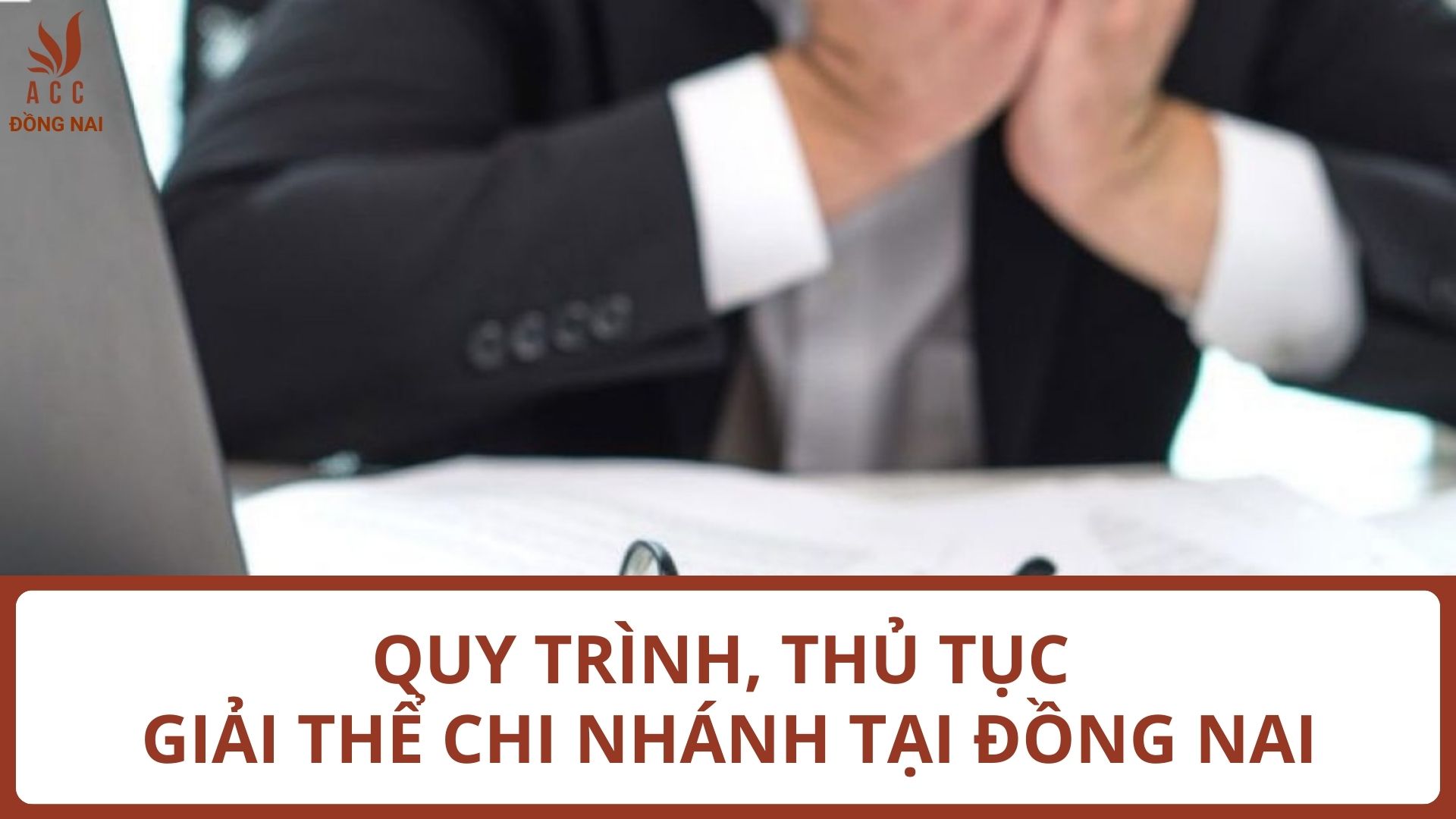 Quy trình, thủ tục giải thể chi nhánh tại Đồng Nai