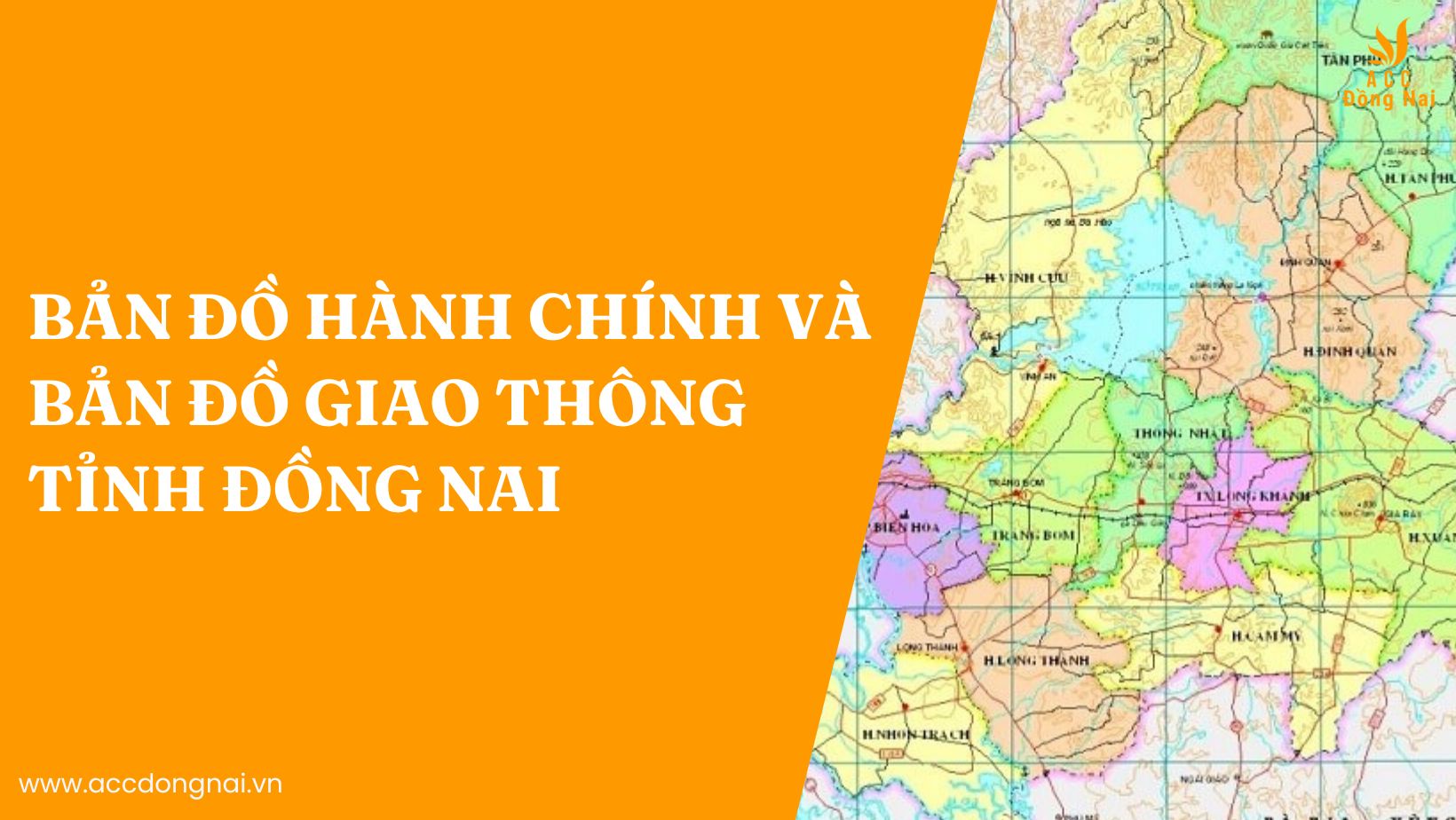 Bản đồ hành chính và bản đồ giao thông tỉnh Đồng Nai