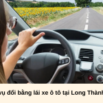 Dịch vụ đổi bằng lái xe ô tô tại Long Thành