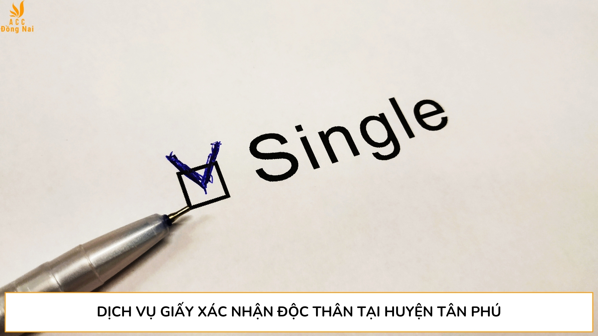 Dịch vụ giấy xác nhận độc thân tại Huyện Tân Phú