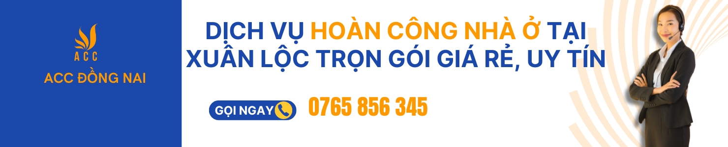 Dịch vụ hoàn công nhà ở tại Xuân Lộc trọn gói giá rẻ, uy tín banner