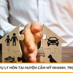 Dịch vụ ly hôn tại Huyện Cẩm Mỹ nhanh, trọn gói