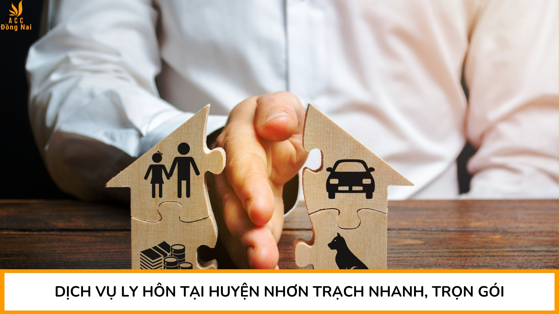 Dịch vụ ly hôn tại Huyện Nhơn Trạch nhanh, trọn gói