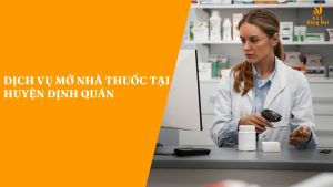 Dịch vụ mở nhà thuốc tại Huyện Định Quán