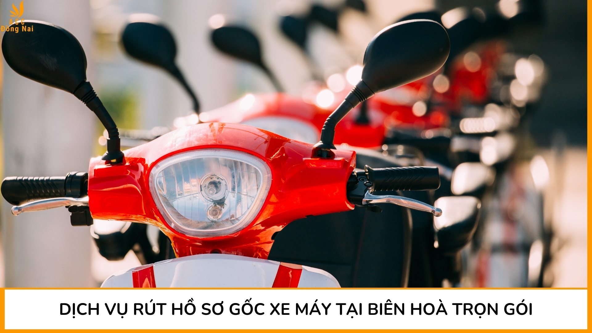 Dịch vụ rút hồ sơ gốc xe máy tại Biên Hoà trọn gói