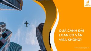 Quá cảnh Đài Loan có vần Visa không?