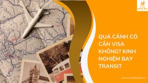 Quá cảnh có cần Visa không? Kinh nghiệm bay Transit