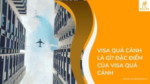 Visa quá cảnh là gì? Đặc điểm của Visa quá cảnh