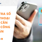 Cách tra số điện thoại qua căn cước công dân