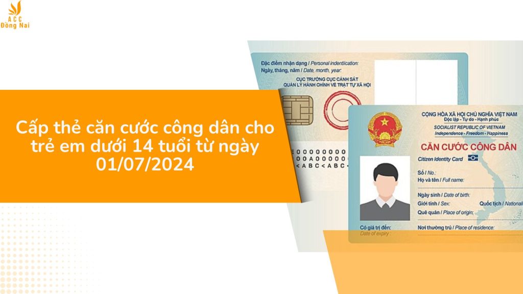 Cấp thẻ căn cước công dân cho trẻ em dưới 14 tuổi từ ngày 01/07/2024