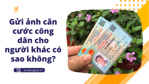 Gửi ảnh căn cước công dân cho người khác có sao không?