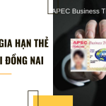 Thủ tục gia hạn thẻ APEC tại Đồng Nai