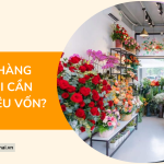 Mở cửa hàng hoa tươi cần bao nhiêu vốn?