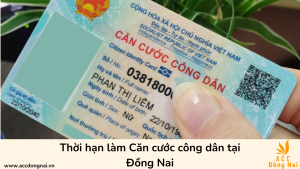 Thời hạn làm Căn cước công dân tại Đồng Nai