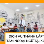 Dịch vụ thành lập trung tâm ngoại ngữ tại Xuân Lộc