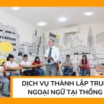 Dịch vụ thành lập trung tâm ngoại ngữ tại Vĩnh Cửu