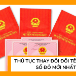 Thủ tục thay đổi đổi tên trong sổ đỏ mới nhất