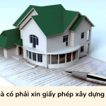 Làm nhà có phải xin giấy phép xây dựng không?