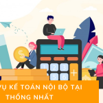 Dịch vụ kế toán nội bộ tại Thống Nhất