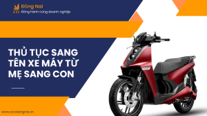 Thủ tục sang tên xe máy từ mẹ sang con