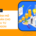 Quy trình mở tài khoản cho nhà đầu tư nước ngoài