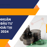 Chia lợi nhuận cho nhà đầu tư nước ngoài tại Việt Nam 2024