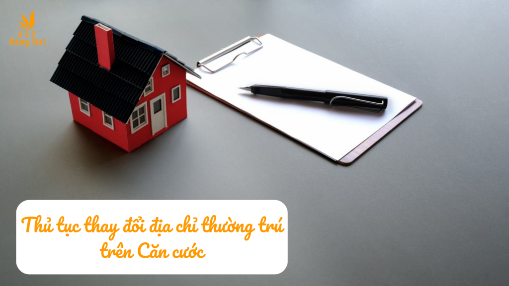 Thủ tục thay đổi địa chỉ thường trú trên Căn cước