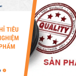 Các chỉ tiêu kiểm nghiệm sản phẩm [Cập nhật mới 2023]