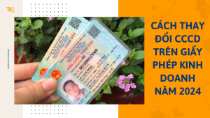 Cách thay đổi CCCD trên giấy phép kinh doanh năm 2024