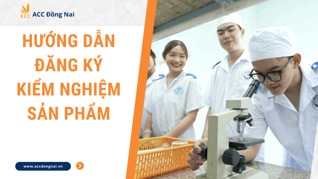 Hướng dẫn đăng ký kiểm nghiệm sản phẩm [Chi tiết 2024] 