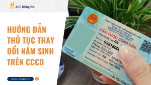 Hướng dẫn thủ tục thay đổi năm sinh trên CCCD