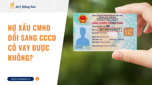 Nợ Xấu CMND Đổi Sang CCCD Có Vay Được Không?