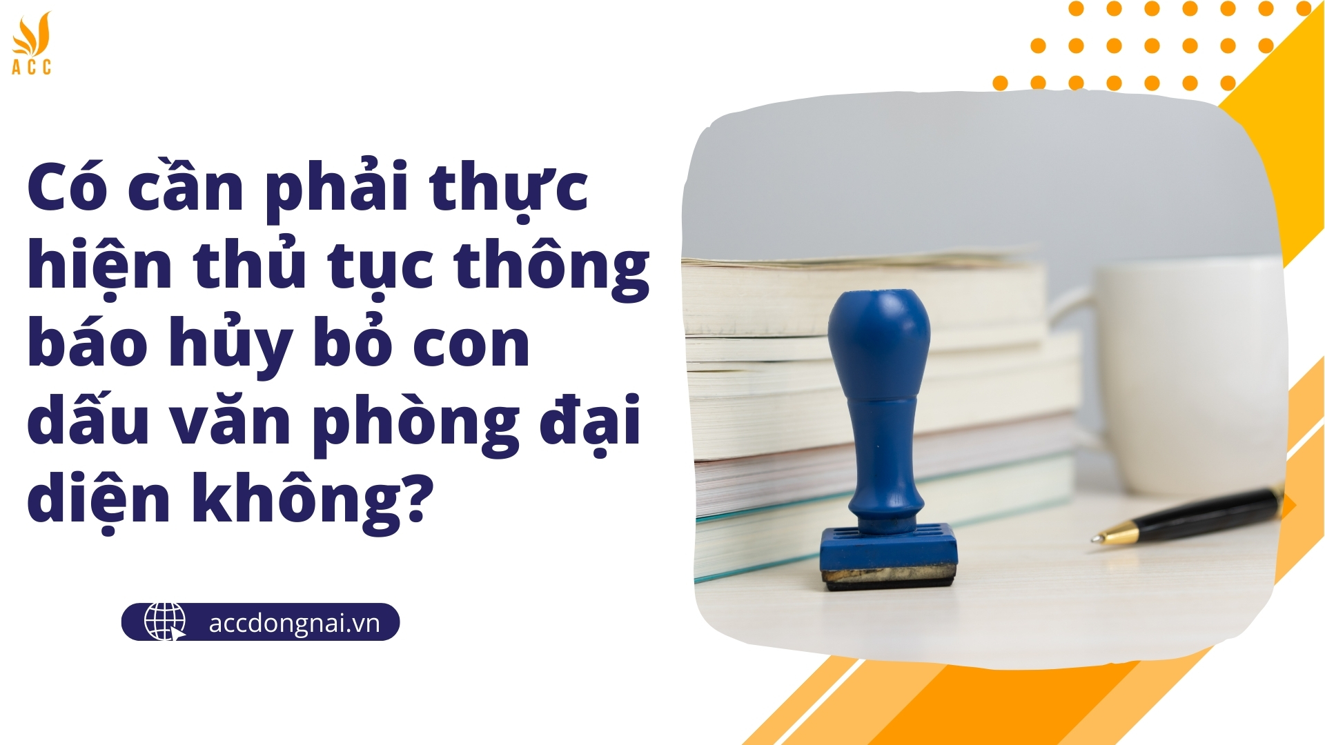 Có cần phải thực hiện thủ tục thông báo hủy bỏ con dấu văn phòng đại diện không?