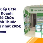 Thủ Tục Cấp GCN Công Bố Doanh Nghiệp Tổ Chức Chuỗi Nhà Thuốc GPP (Cập nhật 2024)