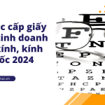 Thủ tục cấp giấy phép kinh doanh mắt kính, kính thuốc 2024