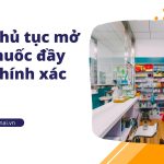 Hồ sơ thủ tục mở quầy thuốc đầy đủ và chính xác