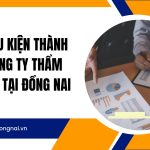 Các điều kiện thành lập công ty thẩm định giá tại Đồng Nai