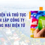 Điều kiện và thủ tục thành lập công ty thương mại điện tử