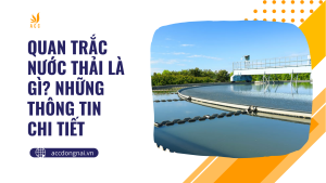 Quan trắc nước thải là gì? Những thông tin chi tiết