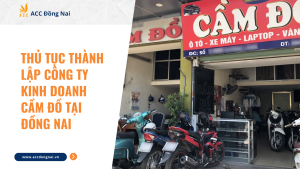 Thủ tục thành lập công ty kinh doanh cầm đồ tại Đồng Nai