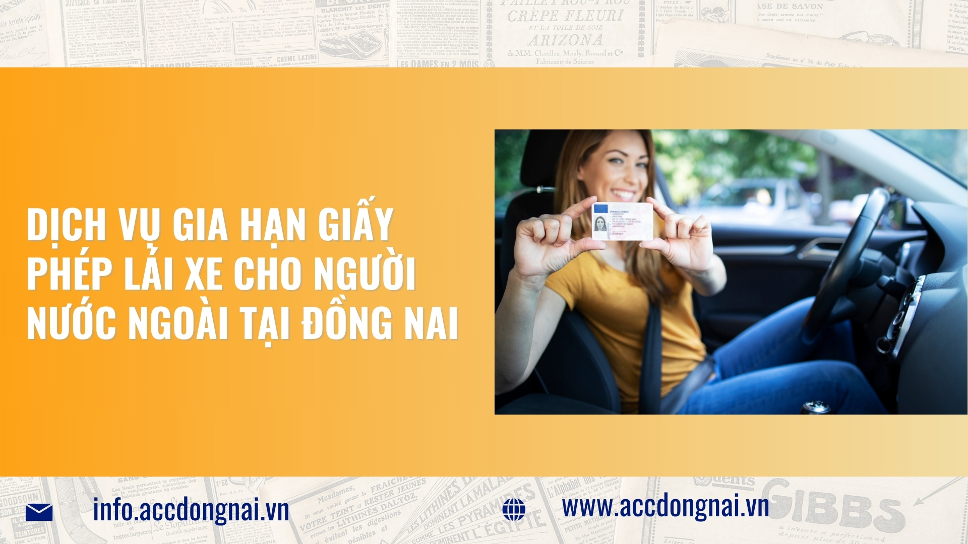 Dịch vụ gia hạn giấy phép lái xe cho người nước ngoài tại Đồng Nai