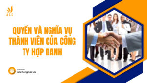 Quyền và nghĩa vụ thành viên của công ty hợp danh