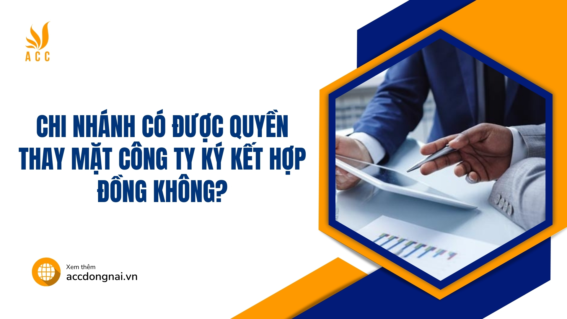 Chi nhánh có được quyền thay mặt công ty ký kết hợp đồng không