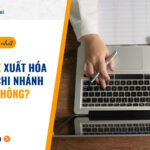 Công ty mẹ xuất hóa đơn cho chi nhánh được không?