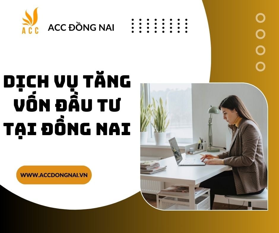 Dịch vụ tăng vốn đầu tư tại Đồng Nai