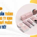 Hướng dẫn thành lập công ty kinh doanh mỹ phẩm chi tiết