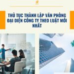 Thủ tục thành lập văn phòng đại diện công ty theo luật mới nhất