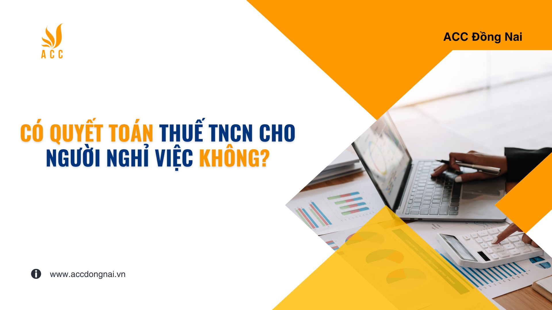 Có quyết toán thuế TNCN cho người nghỉ việc không?